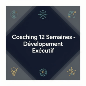 Coaching 12 Semaines - Développement Exécutif