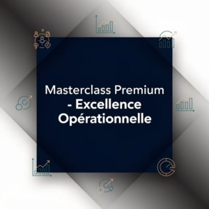 Masterclass Premium - Excellence Opérationnelle