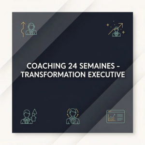 Coaching 24 Semaines - Transformation Exécutive