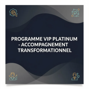 Programme VIP Platinum - Accompagnement Transformationnel